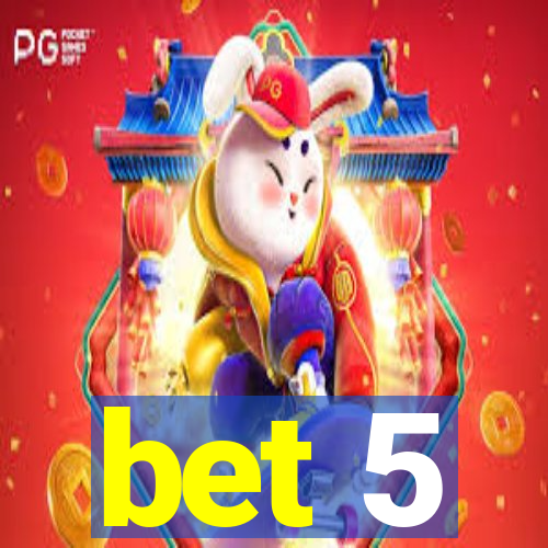 bet 5