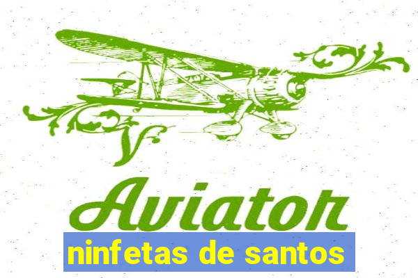 ninfetas de santos