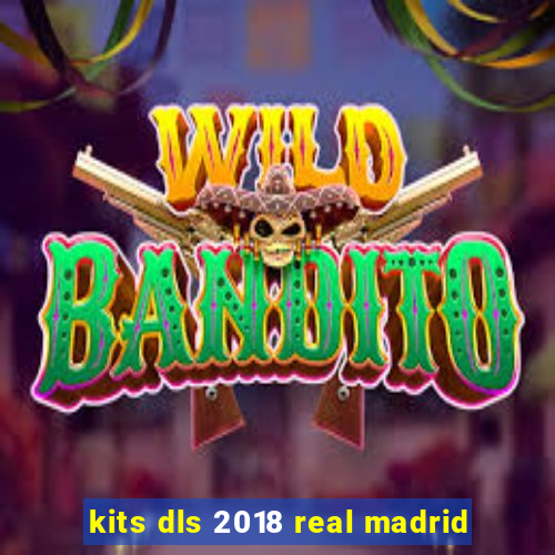 kits dls 2018 real madrid