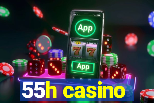 55h casino