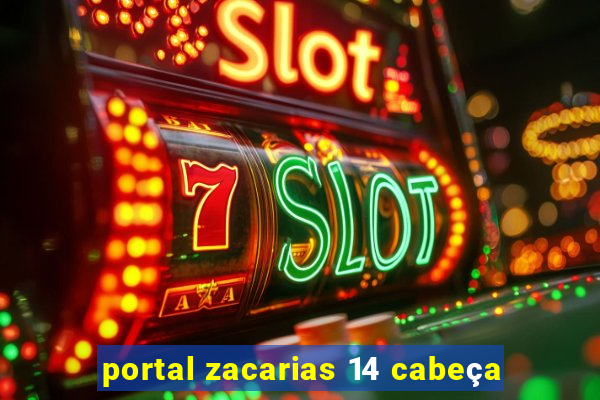 portal zacarias 14 cabeça