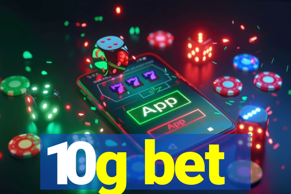 10g bet