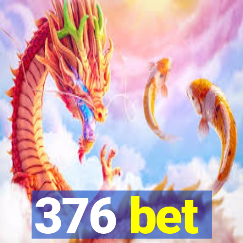 376 bet