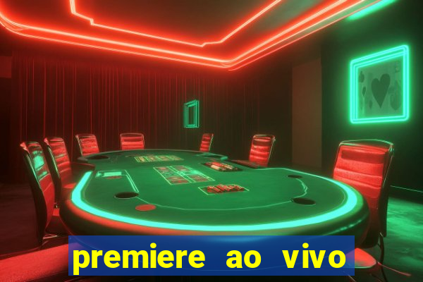 premiere ao vivo hoje gratis