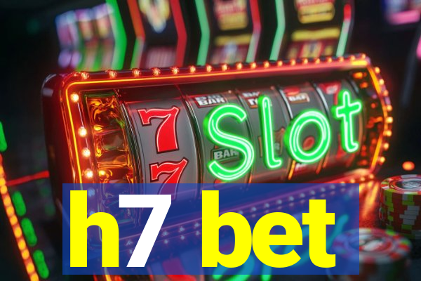 h7 bet