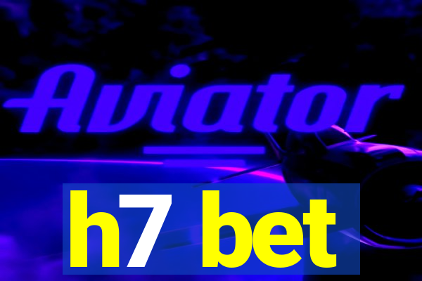 h7 bet