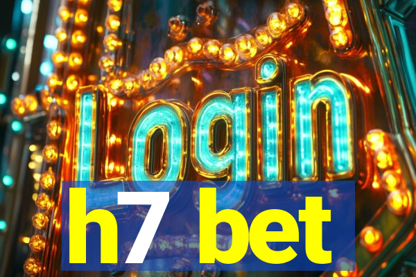 h7 bet