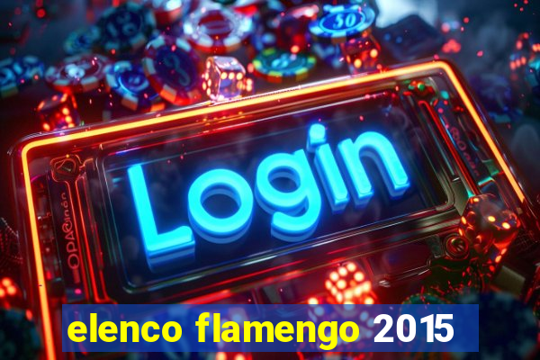 elenco flamengo 2015