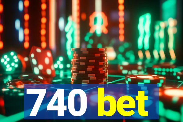 740 bet