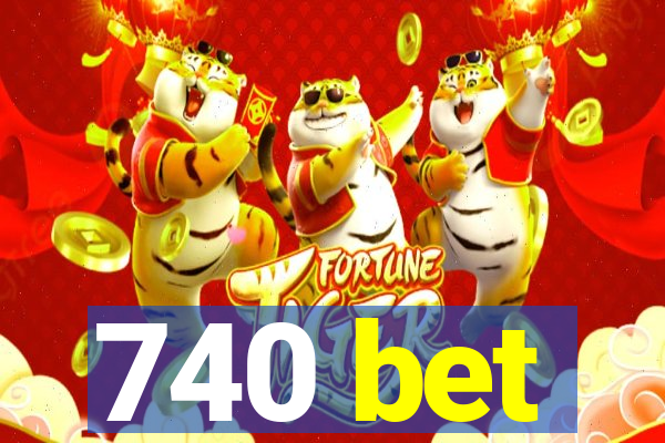 740 bet