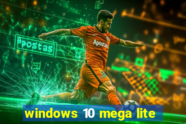 windows 10 mega lite