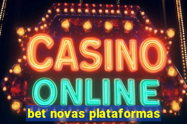 bet novas plataformas