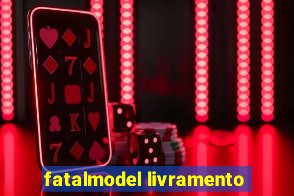 fatalmodel livramento