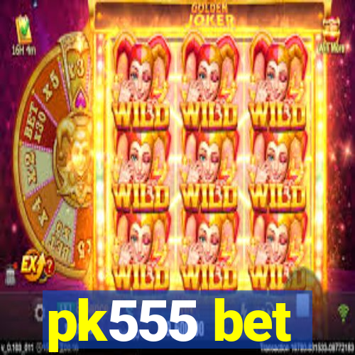pk555 bet