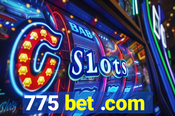 775 bet .com