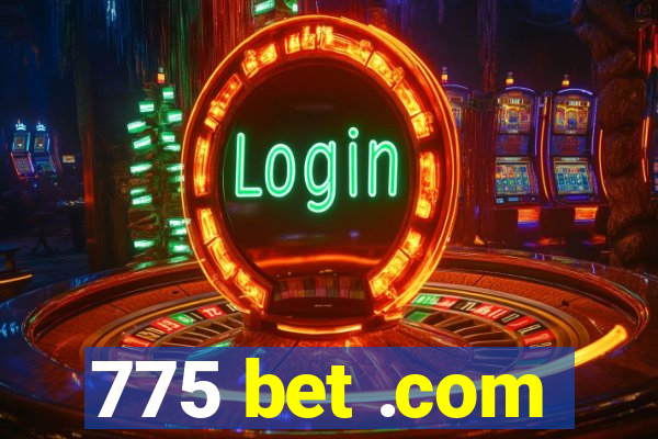775 bet .com
