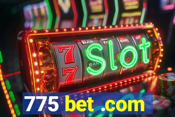 775 bet .com