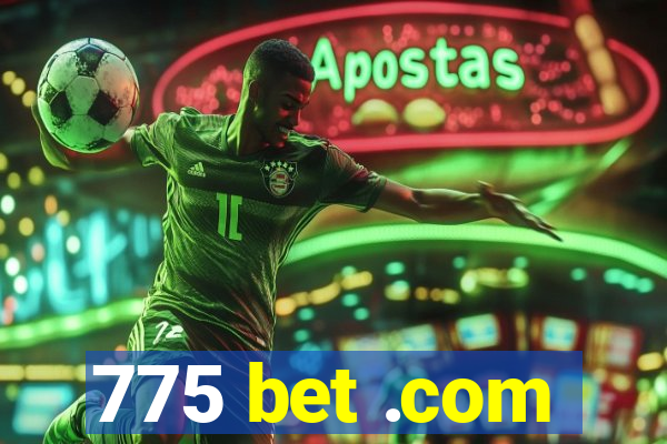 775 bet .com