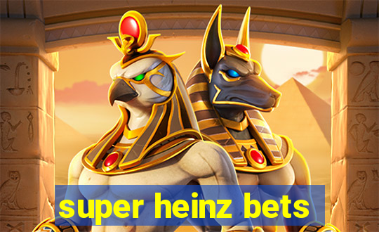 super heinz bets