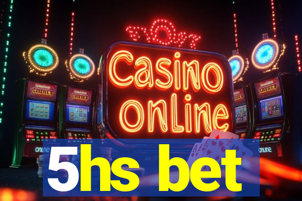 5hs bet