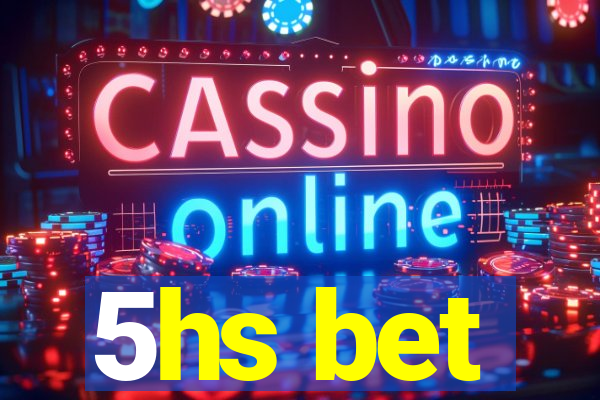 5hs bet