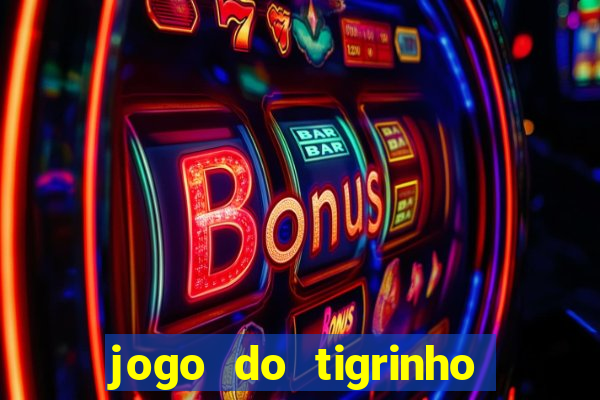 jogo do tigrinho teste gratis
