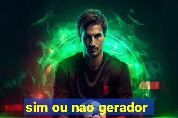 sim ou nao gerador