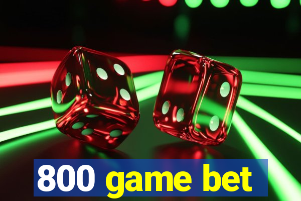 800 game bet