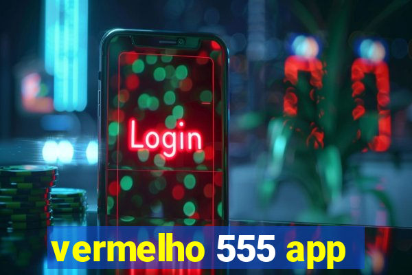 vermelho 555 app