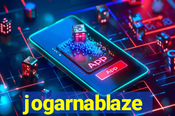 jogarnablaze