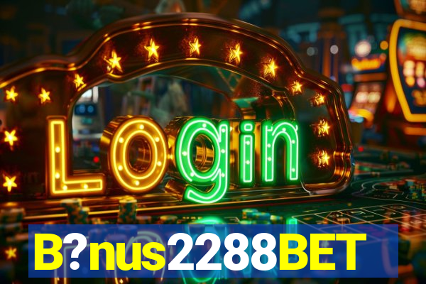 B?nus2288BET