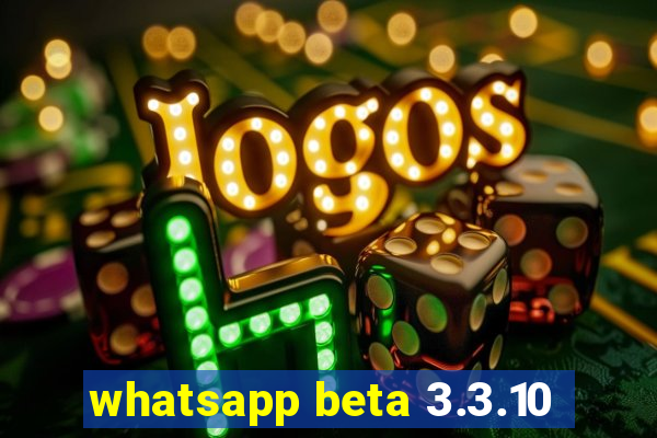 whatsapp beta 3.3.10