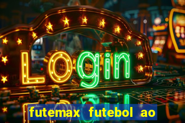 futemax futebol ao vivo atualizado