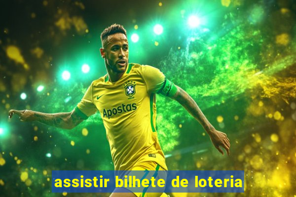 assistir bilhete de loteria