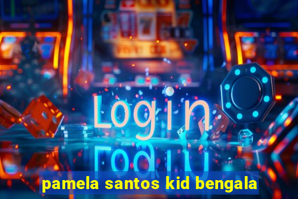 pamela santos kid bengala