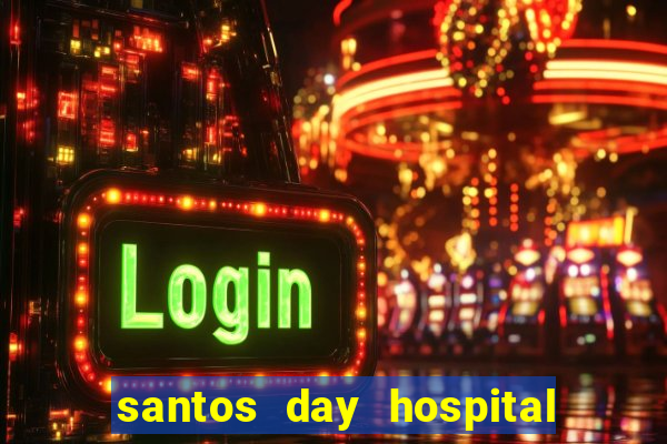 santos day hospital trabalhe conosco
