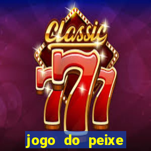 jogo do peixe ganhar dinheiro