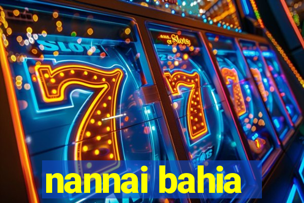 nannai bahia
