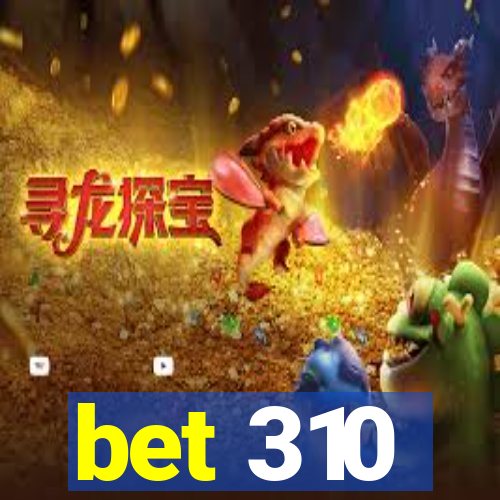 bet 310