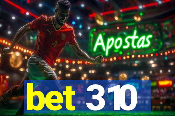 bet 310
