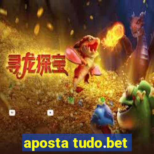aposta tudo.bet