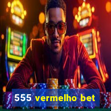 555 vermelho bet