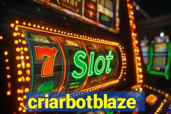 criarbotblaze