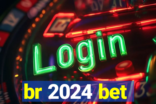 br 2024 bet