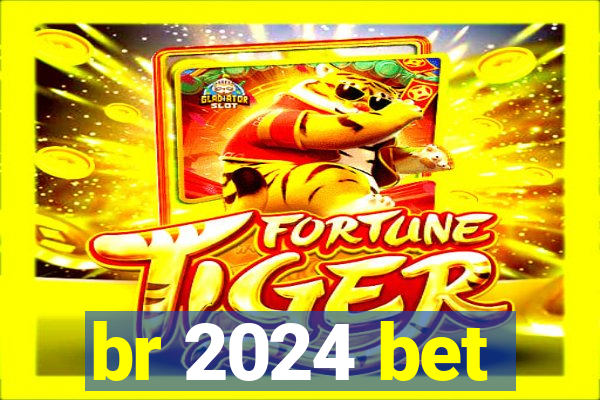 br 2024 bet