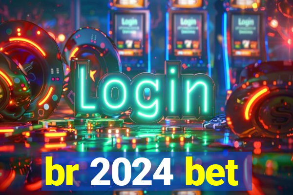 br 2024 bet