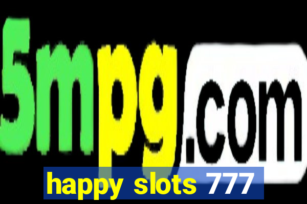 happy slots 777