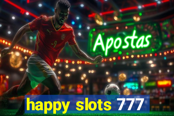 happy slots 777