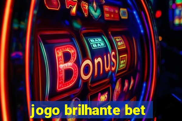 jogo brilhante bet