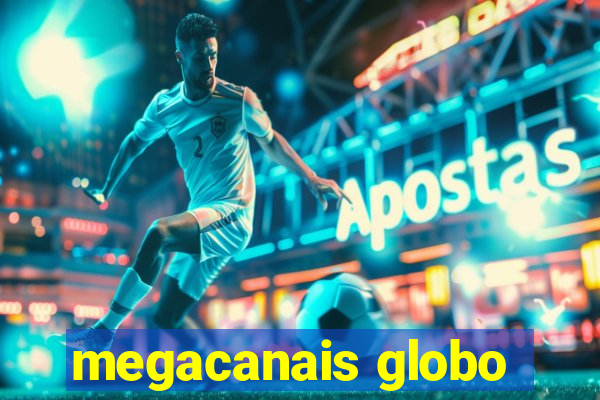 megacanais globo